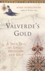 Image for Valverde&#39;s gold  : a true tale of greed, obsession and grit