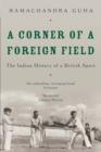 Image for A corner of a foreign field  : the Indian history of a British sport