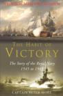 Image for The habit of victory  : the story of the Royal Navy, 1545 to 1945