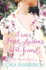 Image for I was Jane Austen&#39;s best friend  : a secret diary