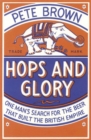 Image for Hops and glory  : one man&#39;s search for the beer that built the British Empire