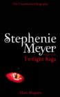 Image for Stephenie Meyer  : the unauthorized biography of the creator of the Twilight Saga