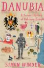 Image for Danubia  : a personal history of Habsburg Europe