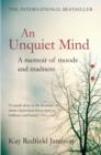 Image for An unquiet mind  : a memoir of moods and madness