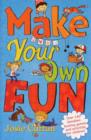 Image for Make Your Own Fun