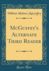 Image for McGuffey&#39;s Alternate Third Reader (Classic Reprint)