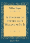 Image for A Synopsis of Popery, as It Was and as It Is (Classic Reprint)