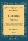 Image for Goethes Werke, Vol. 55: Register, M-Z, Register Uber Goethes Schriften, Inhaltsverzeichniß der Ersten Abtheilung, Berichtigungen und Zusatze, Tafel der Herausgeber (Classic Reprint)