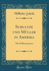 Image for Schultze und Muller in Amerika: Mit 50 Illustrationen (Classic Reprint)