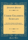 Image for Ueber Gelehrte Schulen, Vol. 2: Die Hohen Schulen mit Besonderer Rucksicht aus die Universitat in Munchen (Classic Reprint)