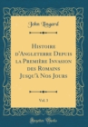 Image for Histoire d&#39;Angleterre Depuis la Premiere Invasion des Romains Jusqu&#39;a Nos Jours, Vol. 3 (Classic Reprint)