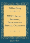Image for XXXI. Select Sermons, Preached on Special Occasions (Classic Reprint)