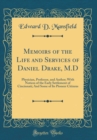 Image for Memoirs of the Life and Services of Daniel Drake, M.D: Physician, Professor, and Author; With Notices of the Early Settlement of Cincinnati; And Some of Its Pioneer Citizens (Classic Reprint)