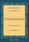 Image for Confessions: Notes Autobiographiques (Classic Reprint)