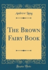 Image for The Brown Fairy Book (Classic Reprint)