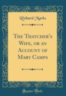 Image for The Thatcher&#39;s Wife, or an Account of Mary Camps (Classic Reprint)
