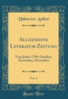 Image for Allgemeine Literatur-Zeitung, Vol. 4: Vom Jahre 1799; October, November, December (Classic Reprint)