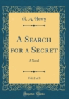 Image for A Search for a Secret, Vol. 2 of 3: A Novel (Classic Reprint)