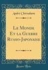 Image for Le Monde Et la Guerre Russo-Japonaise (Classic Reprint)