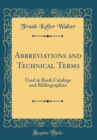 Image for Abbreviations and Technical Terms: Used in Book Catalogs and Bibliographies (Classic Reprint)