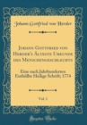 Image for Johann Gottfried von Herder&#39;s Alteste Urkunde des Menschengeschlechts, Vol. 1: Eine nach Jahrhunderten Enthullte Heilige Schrift; 1774 (Classic Reprint)