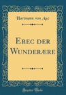 Image for Erec der Wunderære (Classic Reprint)