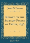 Image for Report on the Sanitary Police of Cities, 1856 (Classic Reprint)