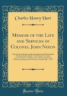 Image for Memoir of the Life and Services of Colonel John Nixon: Prepared at the Request of the Committee on the Restoration of Independence Hall for &quot;the National Centennial Commemoration&quot; Of July 2, 1776 and 