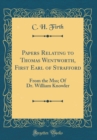 Image for Papers Relating to Thomas Wentworth, First Earl of Strafford: From the Mss; Of Dr. William Knowler (Classic Reprint)