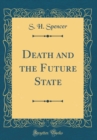 Image for Death and the Future State (Classic Reprint)