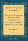 Image for Friedrich Schlegels Briefe an Frau Christine von Stransky, Geborene Freiin von Schleich, Vol. 1 (Classic Reprint)