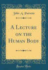 Image for A Lecture on the Human Body (Classic Reprint)