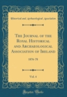Image for The Journal of the Royal Historical and Archaeological Association of Ireland, Vol. 4: 1876-78 (Classic Reprint)