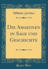 Image for Die Amazonen in Sage und Geschichte (Classic Reprint)