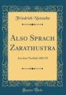 Image for Also Sprach Zarathustra: Aus dem Nachlaß 1882-85 (Classic Reprint)