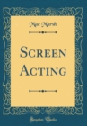 Image for Screen Acting (Classic Reprint)