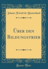 Image for Uber den Bildungstrieb (Classic Reprint)
