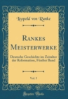 Image for Rankes Meisterwerke, Vol. 5: Deutsche Geschichte im Zeitalter der Reformation, Funfter Band (Classic Reprint)