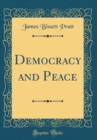 Image for Democracy and Peace (Classic Reprint)