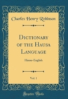 Image for Dictionary of the Hausa Language, Vol. 1: Hausa-English (Classic Reprint)
