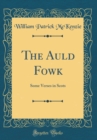 Image for The Auld Fowk: Some Verses in Scots (Classic Reprint)
