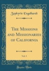 Image for The Missions and Missionaries of California, Vol. 3 (Classic Reprint)