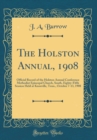 Image for The Holston Annual, 1908: Official Record of the Holston Annual Conference Methodist Episcopal Church, South, Eighty-Fifth Session Held at Knoxville, Tenn., October 7-13, 1908 (Classic Reprint)
