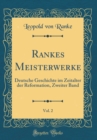 Image for Rankes Meisterwerke, Vol. 2: Deutsche Geschichte im Zeitalter der Reformation, Zweiter Band (Classic Reprint)