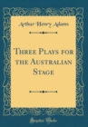 Image for Three Plays for the Australian Stage (Classic Reprint)