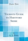 Image for Tourists Guide to Hertford Shire (Classic Reprint)