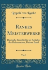Image for Rankes Meisterwerke, Vol. 3: Deutsche Geschichte im Zeitalter der Reformation, Dritter Band (Classic Reprint)