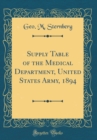 Image for Supply Table of the Medical Department, United States Army, 1894 (Classic Reprint)