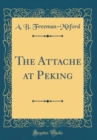 Image for The Attache at Peking (Classic Reprint)