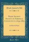 Image for Prime Ancient Society of Fairfield, Connecticut, 1639-1889: An Historical Paper (Classic Reprint)